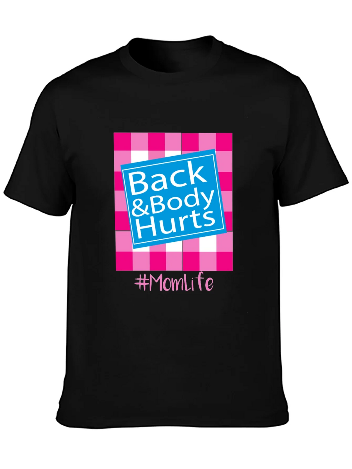 Back & Body Hurts #Momlife T-Shirt